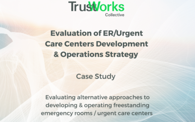 Evaluation of ER/Urgent Care Centers Development & Operations Strategy